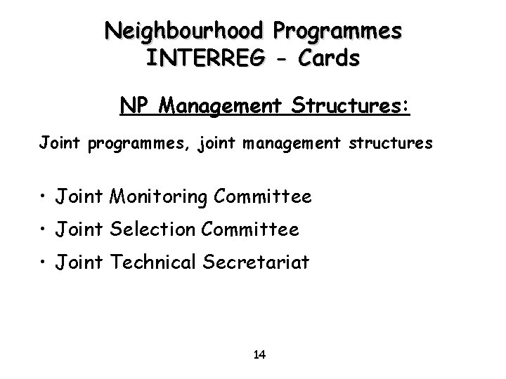 Neighbourhood Programmes INTERREG - Cards NP Management Structures: Joint programmes, joint management structures •