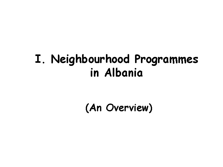 I. Neighbourhood Programmes in Albania (An Overview) 