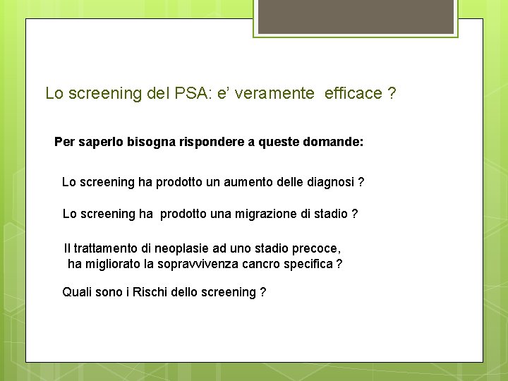 Lo screening del PSA: e’ veramente efficace ? Per saperlo bisogna rispondere a queste