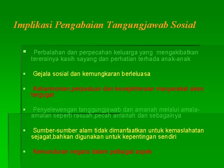 Implikasi Pengabaian Tangungjawab Sosial § Perbalahan dan perpecahan keluarga yang mengakibatkan tererainya kasih sayang