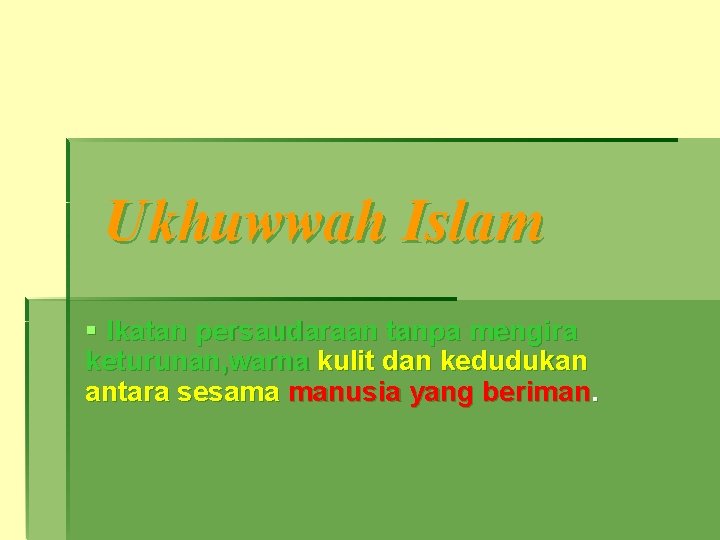 Ukhuwwah Islam § Ikatan persaudaraan tanpa mengira keturunan, warna kulit dan kedudukan antara sesama