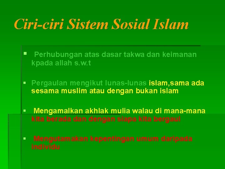 Ciri-ciri Sistem Sosial Islam § Perhubungan atas dasar takwa dan keimanan kpada allah s.