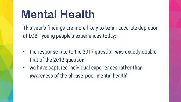 Mental Health This year's findings are more likely to be an accurate depiction of