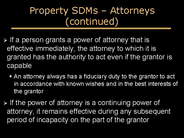 Property SDMs – Attorneys (continued) If a person grants a power of attorney that Property SDMs – Attorneys (continued) If a person grants a power of attorney that
