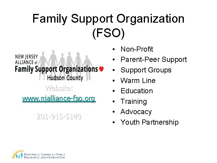 Family Support Organization (FSO) Website: www. njalliance-fso. org 201 -915 -5140 • • Non-Profit