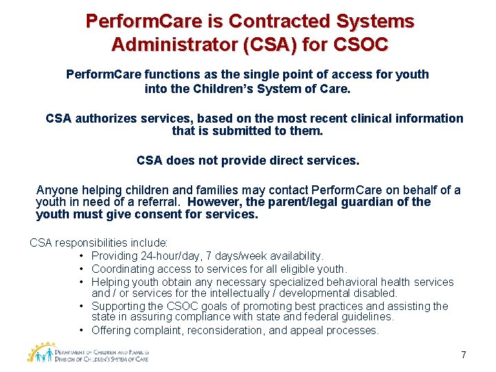 Perform. Care is Contracted Systems Administrator (CSA) for CSOC Perform. Care functions as the