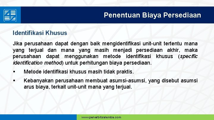 Penentuan Biaya Persediaan Identifikasi Khusus Jika perusahaan dapat dengan baik mengidentifikasi unit-unit tertentu mana