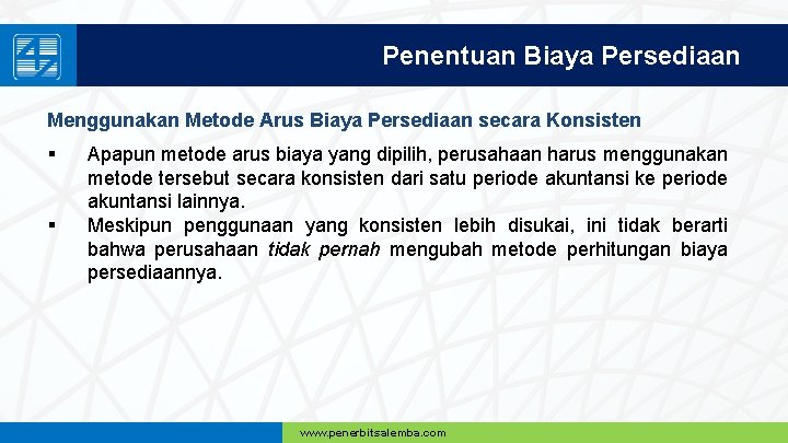 Penentuan Biaya Persediaan Menggunakan Metode Arus Biaya Persediaan secara Konsisten § § Apapun metode