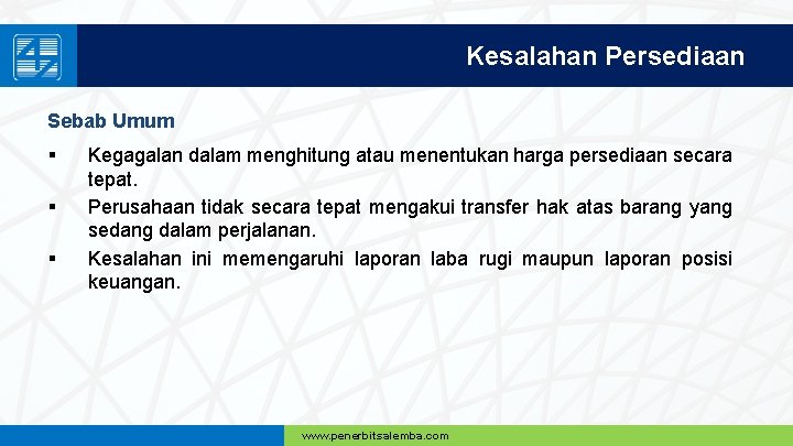 Kesalahan Persediaan Sebab Umum § § § Kegagalan dalam menghitung atau menentukan harga persediaan