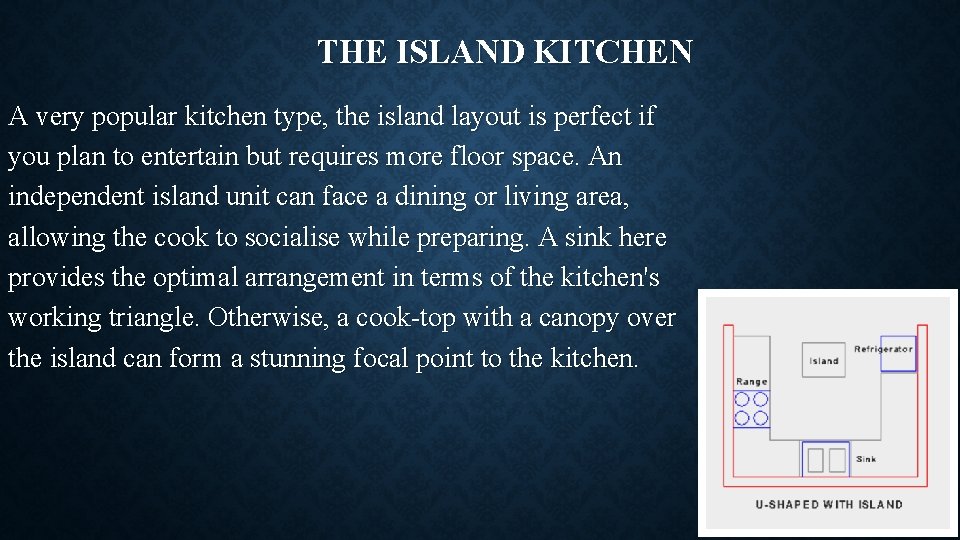 THE ISLAND KITCHEN A very popular kitchen type, the island layout is perfect if