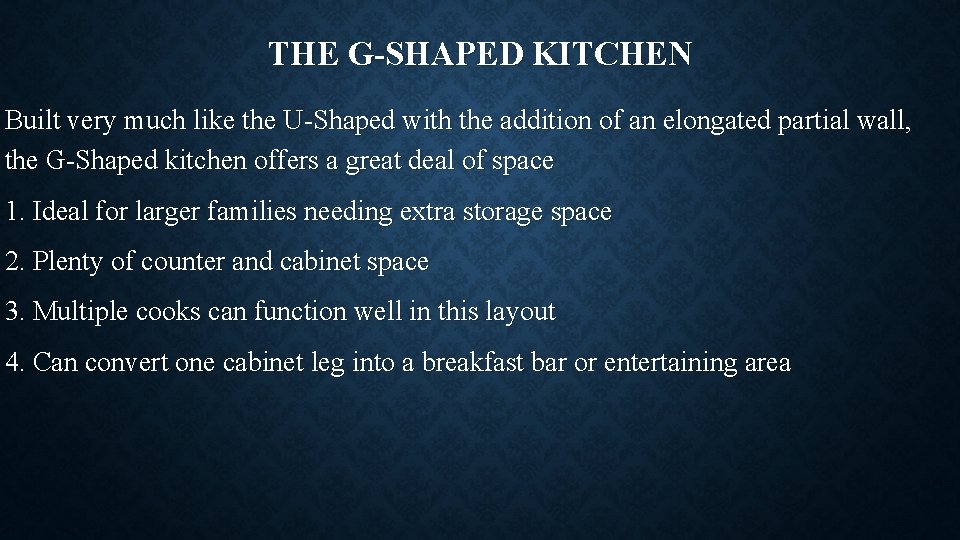 THE G-SHAPED KITCHEN Built very much like the U-Shaped with the addition of an