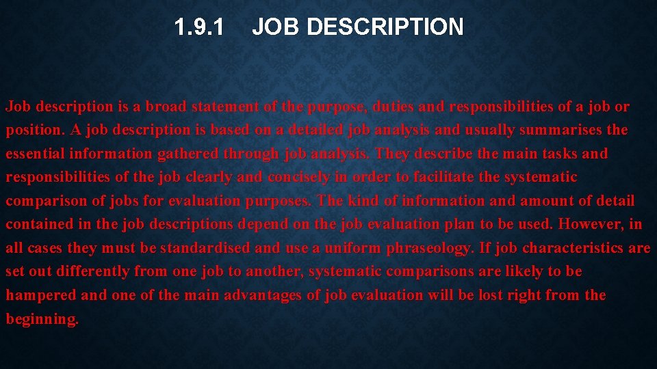 1. 9. 1 JOB DESCRIPTION Job description is a broad statement of the purpose,