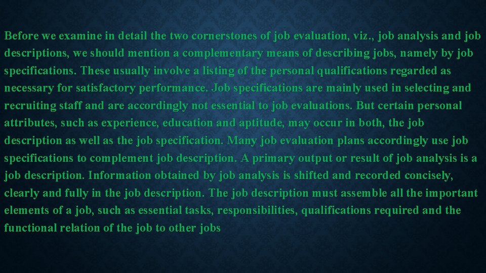 Before we examine in detail the two cornerstones of job evaluation, viz. , job