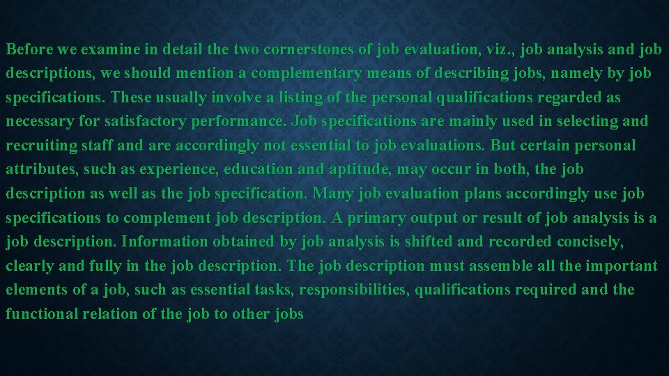 Before we examine in detail the two cornerstones of job evaluation, viz. , job