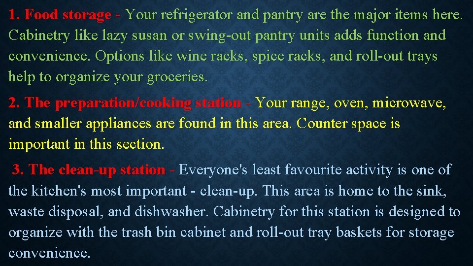 1. Food storage - Your refrigerator and pantry are the major items here. Cabinetry