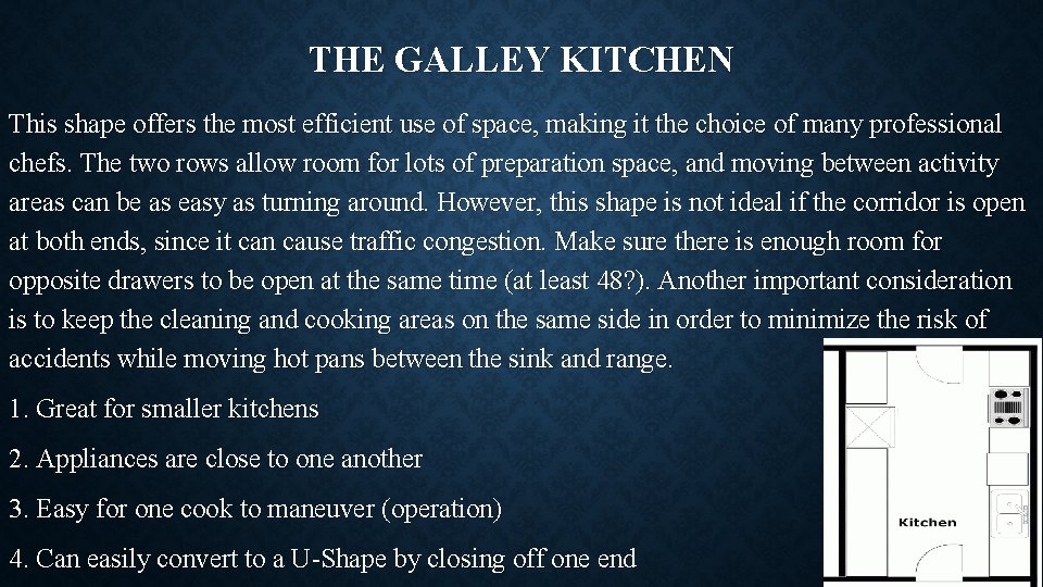 THE GALLEY KITCHEN This shape offers the most efficient use of space, making it