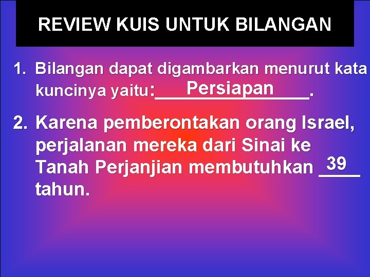 REVIEW KUIS UNTUK BILANGAN 1. Bilangan dapat digambarkan menurut kata Persiapan kuncinya yaitu: ________.