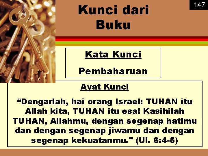 Kunci dari Buku 147 Kata Kunci Pembaharuan Ayat Kunci “Dengarlah, hai orang Israel: TUHAN