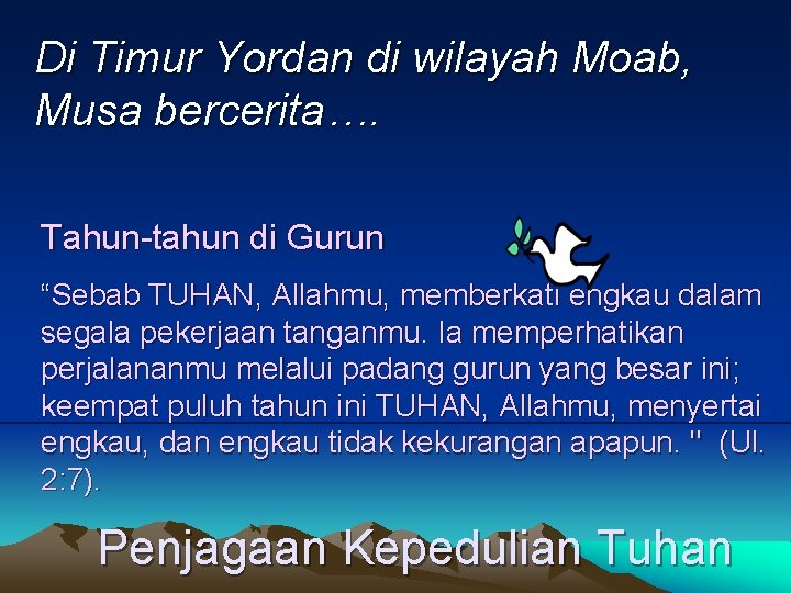 Di Timur Yordan di wilayah Moab, Musa bercerita…. Tahun-tahun di Gurun “Sebab TUHAN, Allahmu,