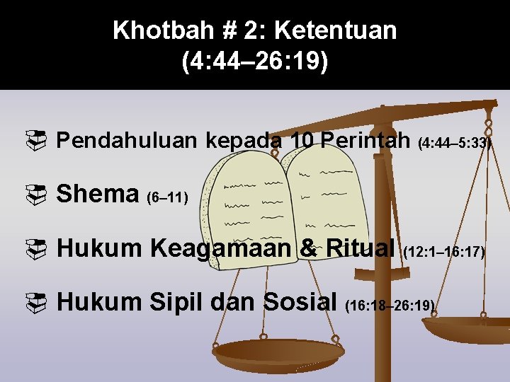 Khotbah # 2: Ketentuan (4: 44– 26: 19) ¨ Pendahuluan kepada 10 Perintah (4: