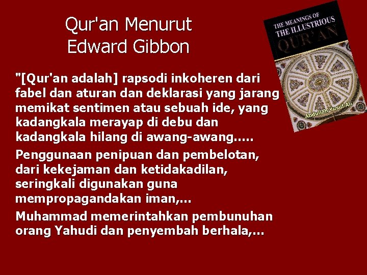 Qur'an Menurut Edward Gibbon "[Qur'an adalah] rapsodi inkoheren dari fabel dan aturan deklarasi yang