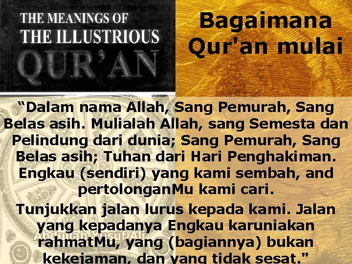 Bagaimana Qur'an mulai “Dalam nama Allah, Sang Pemurah, Sang Belas asih. Mulialah Allah, sang