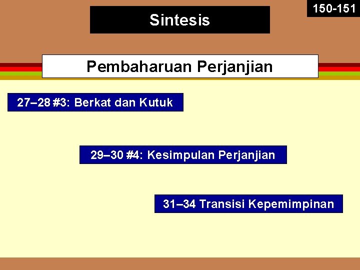 Sintesis 150 -151 Pembaharuan Perjanjian 27– 28 #3: Berkat dan Kutuk 29– 30 #4: