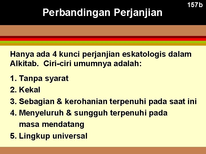 Perbandingan Perjanjian 157 b Hanya ada 4 kunci perjanjian eskatologis dalam Alkitab. Ciri-ciri umumnya