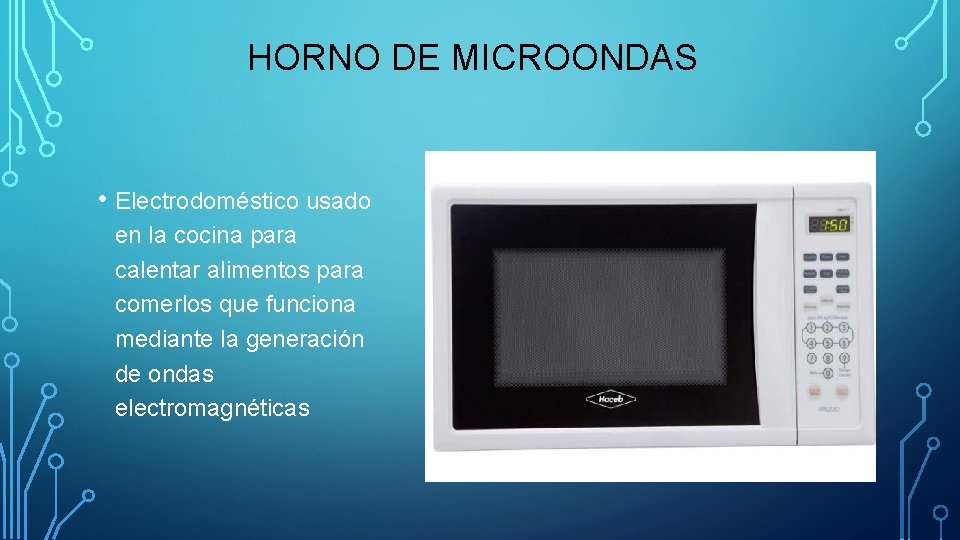 HORNO DE MICROONDAS • Electrodoméstico usado en la cocina para calentar alimentos para comerlos