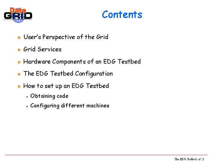 Contents u User’s Perspective of the Grid u Grid Services u Hardware Components of