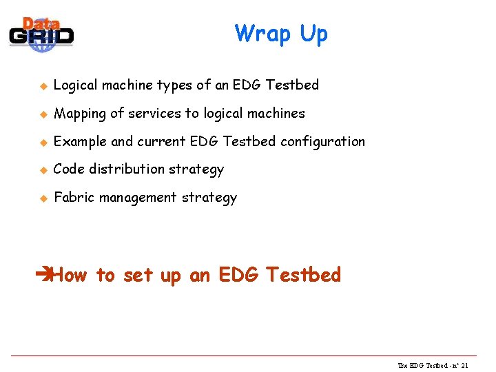 Wrap Up u Logical machine types of an EDG Testbed u Mapping of services