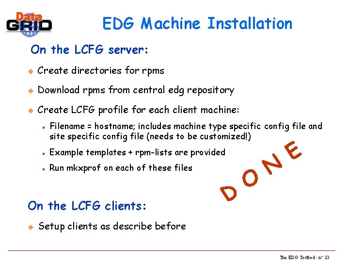 EDG Machine Installation On the LCFG server: u Create directories for rpms u Download