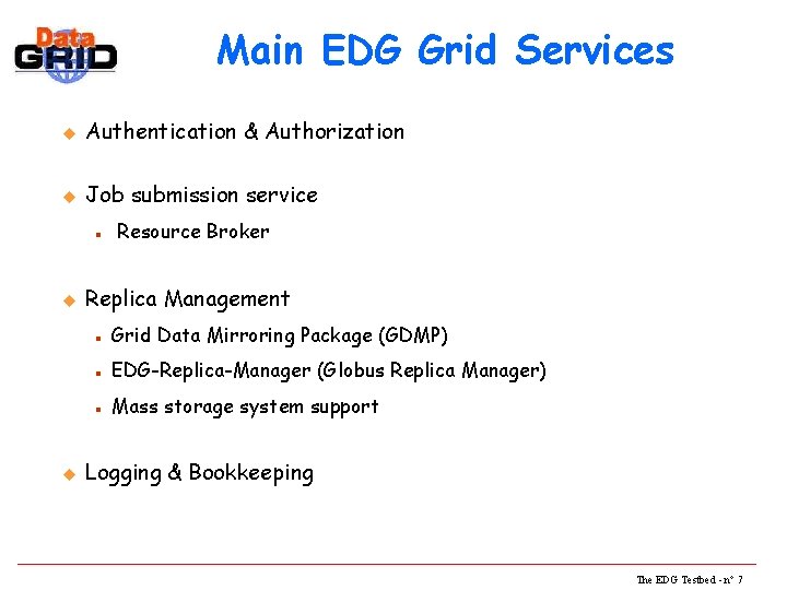 Main EDG Grid Services u Authentication & Authorization u Job submission service n u