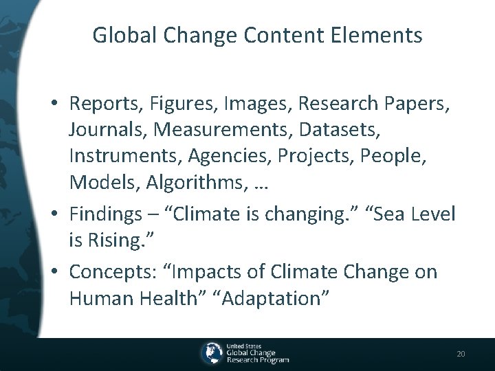 Global Change Content Elements • Reports, Figures, Images, Research Papers, Journals, Measurements, Datasets, Instruments,