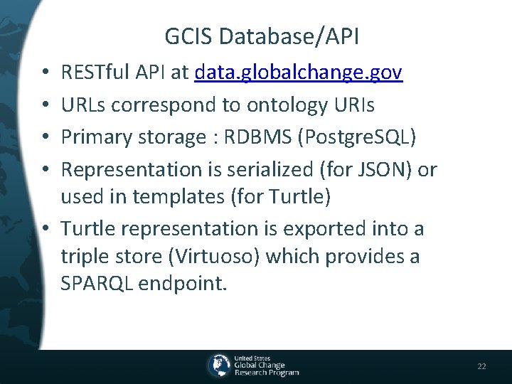 GCIS Database/API RESTful API at data. globalchange. gov URLs correspond to ontology URIs Primary
