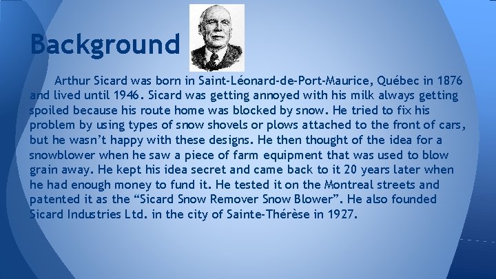 Background Arthur Sicard was born in Saint-Léonard-de-Port-Maurice, Québec in 1876 and lived until 1946.
