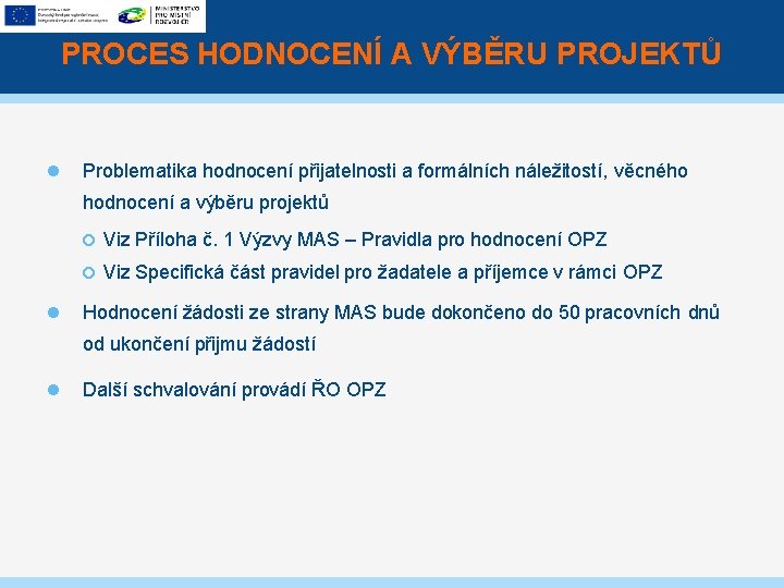 PROCES HODNOCENÍ A VÝBĚRU PROJEKTŮ Problematika hodnocení přijatelnosti a formálních náležitostí, věcného hodnocení a