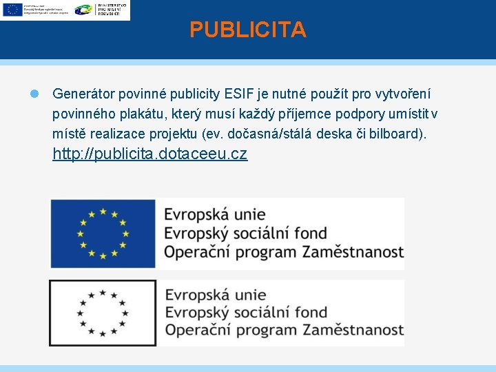 PUBLICITA Generátor povinné publicity ESIF je nutné použít pro vytvoření povinného plakátu, který musí