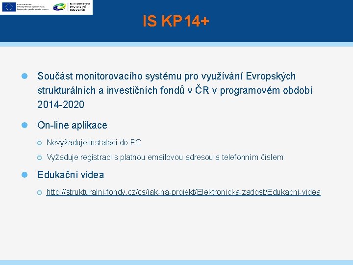 IS KP 14+ Součást monitorovacího systému pro využívání Evropských strukturálních a investičních fondů v