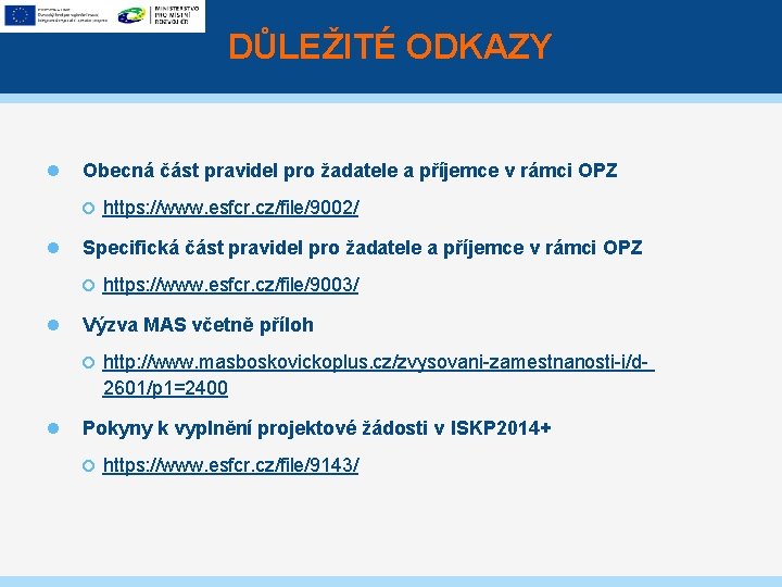 DŮLEŽITÉ ODKAZY Obecná část pravidel pro žadatele a příjemce v rámci OPZ Specifická část