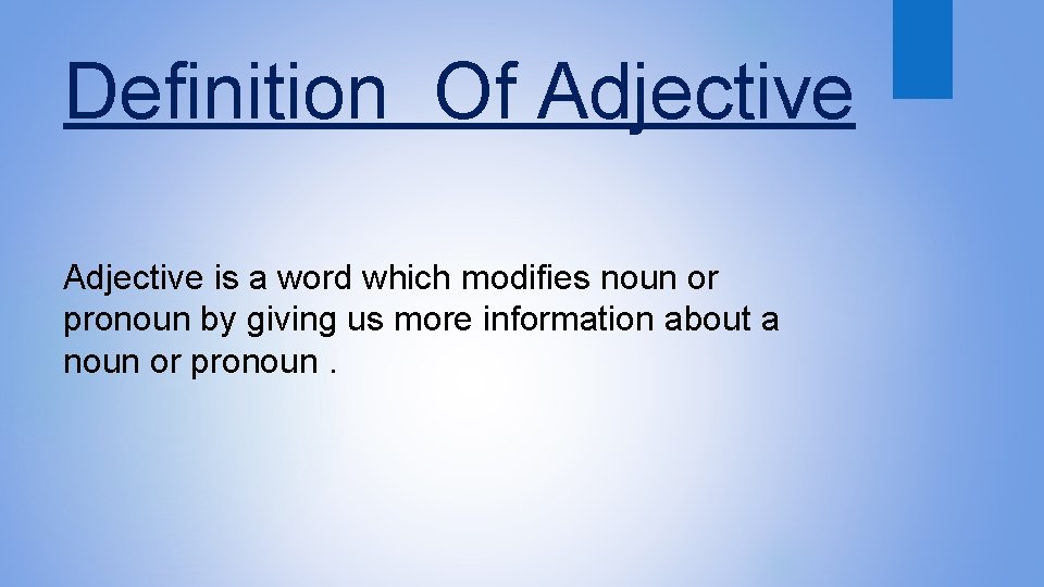 Definition Of Adjective is a word which modifies noun or pronoun by giving us