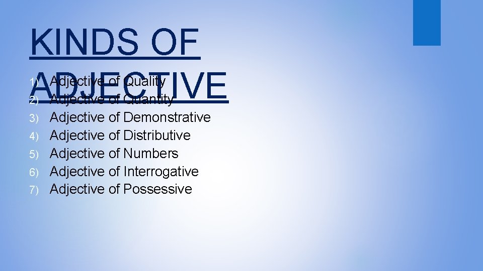 KINDS OF ADJECTIVE 1) 2) 3) 4) 5) 6) 7) Adjective of Quality Adjective