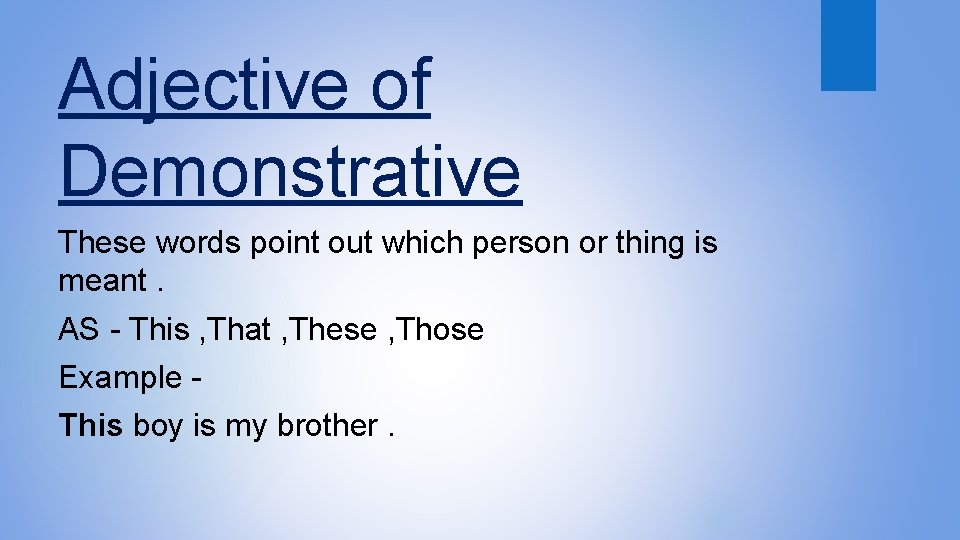 Adjective of Demonstrative These words point out which person or thing is meant. AS