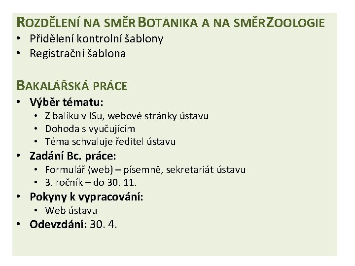 ROZDĚLENÍ NA SMĚR BOTANIKA A NA SMĚR ZOOLOGIE • Přidělení kontrolní šablony • Registrační