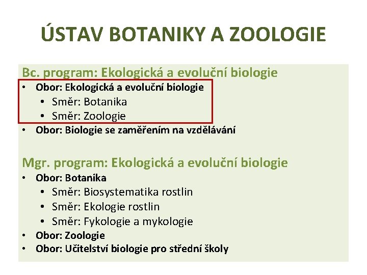 ÚSTAV BOTANIKY A ZOOLOGIE Bc. program: Ekologická a evoluční biologie • Obor: Ekologická a