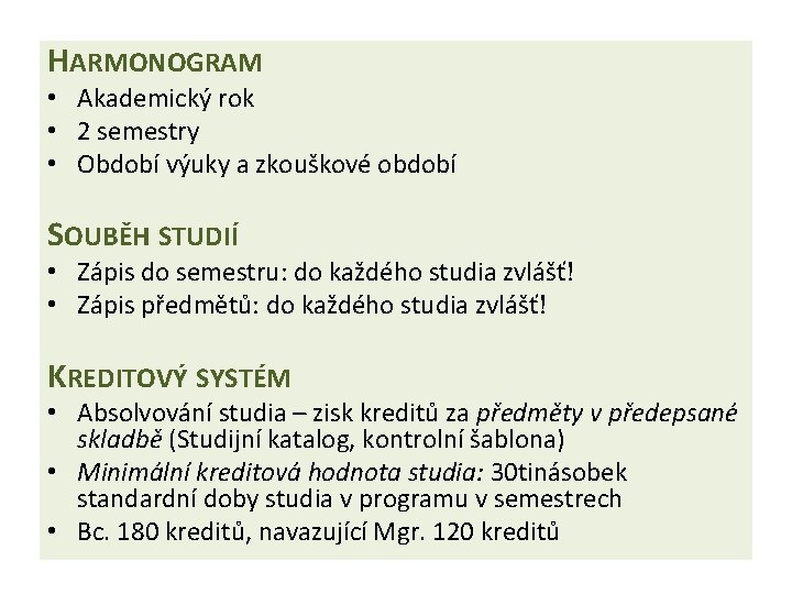 HARMONOGRAM • Akademický rok • 2 semestry • Období výuky a zkouškové období SOUBĚH