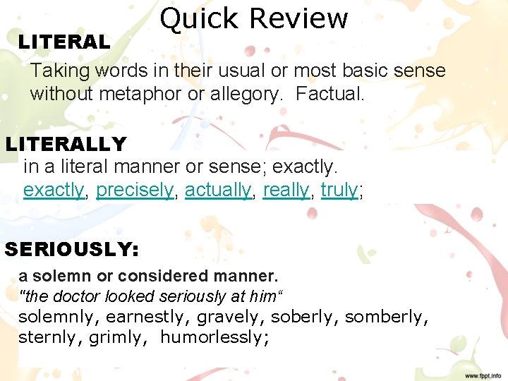Quick Review LITERAL Taking words in their usual or most basic sense without metaphor