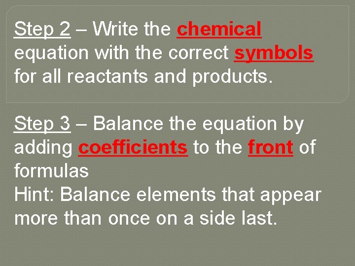 Step 2 – Write the chemical equation with the correct symbols for all reactants