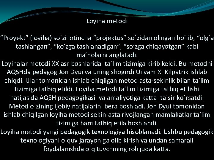 Loyiha metodi “Proyekt” (loyiha) so`zi lotincha “projektus” so`zidan olingan bo`lib, “olg`a tashlangan”, “ko’zga tashlanadigan”,