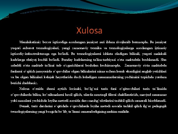 Xulosa Mamlakatimiz bozor iqtisodiga asoslangan jamiyat sari ildam rivojlanib bormoqda. Bu jamiyat yuqori axborot